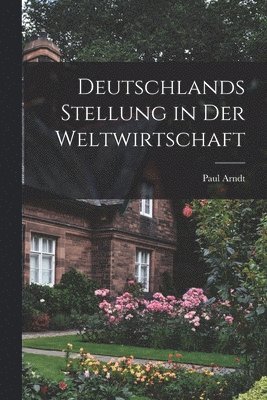 bokomslag Deutschlands Stellung in der Weltwirtschaft