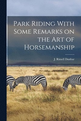 Park Riding With Some Remarks on the Art of Horsemanship 1