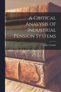 bokomslag Critical Analysis of Industrial Pension Systems