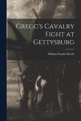 William Brooke Rawle - Gregg's Cavalry Fight at Gettysburg, Häftad