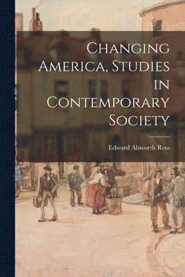 bokomslag Changing America, Studies in Contemporary Society