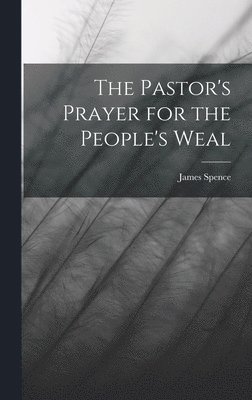 Pastor's Prayer for the People's Weal