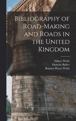 Dorothy Ballen, Sidney Webb, Beatrice Potter Webb - Bibliography of Road-Making and Roads in the United Kingdom, Inbunden