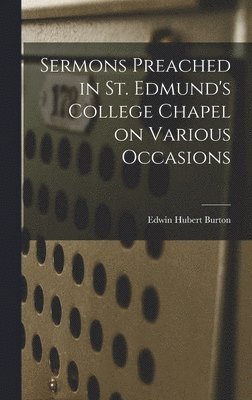 bokomslag Sermons Preached in St. Edmund's College Chapel on Various Occasions