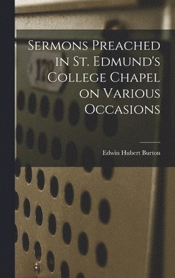 Edwin Hubert Burton - Sermons Preached in St. Edmund's College Chapel on Various Occasions, Inbunden