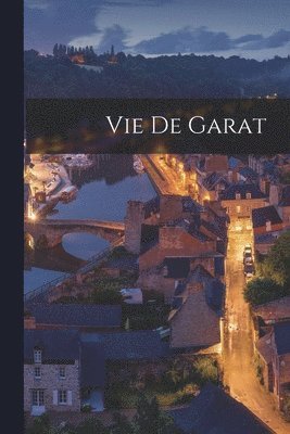 bokomslag Vie De Garat