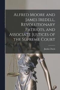 bokomslag Alfred Moore and James Iredell, Revolutionary Patriots, and Associate Justices of the Supreme Court