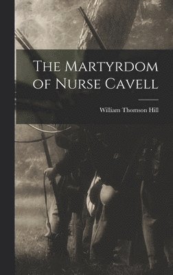 bokomslag Martyrdom of Nurse Cavell