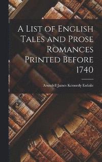 bokomslag A List of English Tales and Prose Romances Printed Before 1740
