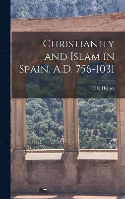 bokomslag Christianity and Islam in Spain, A.D. 756-1031