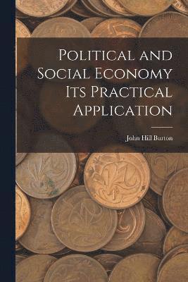 Political and Social Economy its Practical Application 1