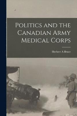 Politics and the Canadian Army Medical Corps 1