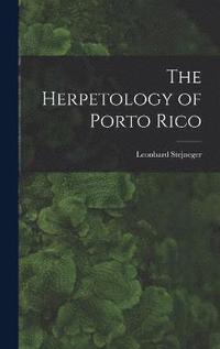 bokomslag The Herpetology of Porto Rico