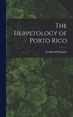 bokomslag The Herpetology of Porto Rico