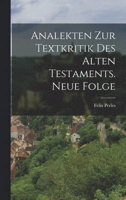 Felix Perles - Analekten zur Textkritik des Alten Testaments. Neue Folge, Inbunden
