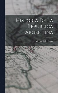 bokomslag Historia de la Repblica Argentina