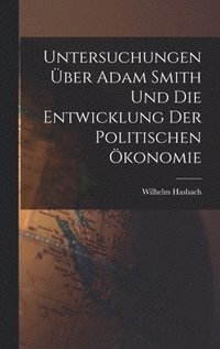 bokomslag Untersuchungen ber Adam Smith und Die Entwicklung Der Politischen konomie