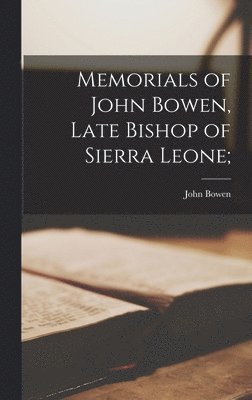 John Bowen - Memorials of John Bowen, Late Bishop of Sierra Leone;, Inbunden