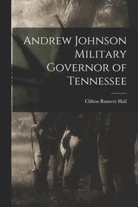 bokomslag Andrew Johnson Military Governor of Tennessee