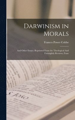 Frances Power Cobbe - Darwinism in Morals, Inbunden