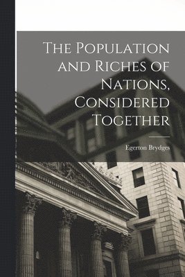 Population and Riches of Nations, Considered Together