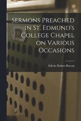 Sermons Preached in St. Edmund's College Chapel on Various Occasions