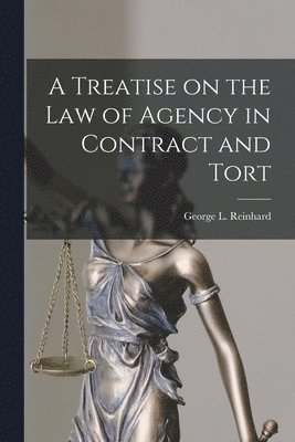 bokomslag A Treatise on the Law of Agency in Contract and Tort