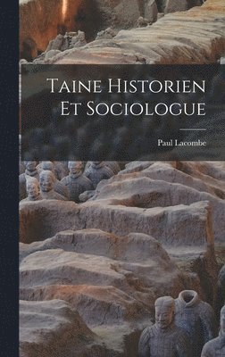 Paul Lacombe - Taine Historien Et Sociologue, Inbunden