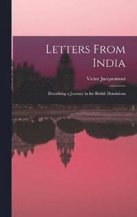 bokomslag Letters From India; Describing a Journey in the British Dominions