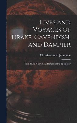Lives and Voyages of Drake, Cavendish, and Dampier 1