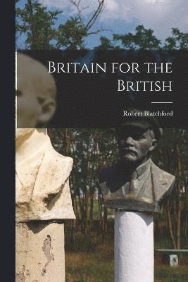 Robert Blatchford - Britain for the British, Häftad