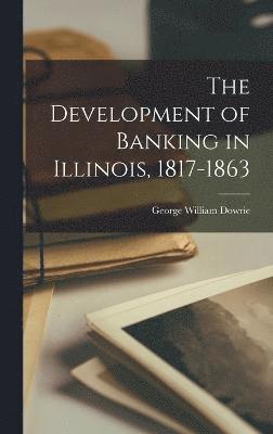 bokomslag Development of Banking in Illinois, 1817-1863