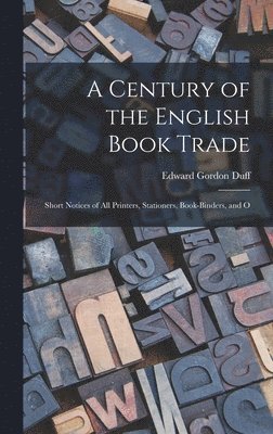 Edward Gordon Duff - Century of the English Book Trade, Inbunden