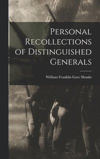 bokomslag Personal Recollections of Distinguished Generals