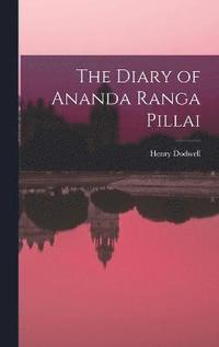 bokomslag The Diary of Ananda Ranga Pillai