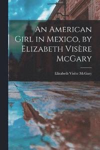bokomslag An American Girl in Mexico, by Elizabeth Visre McGary