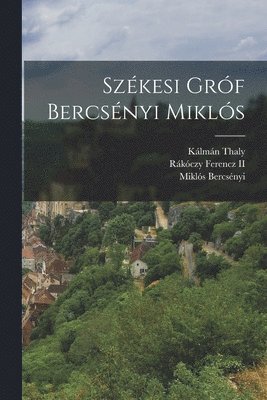Rákóczy Ferencz II, Miklós Bercsényi, Kálmán Thaly, II Ferencz, Rákóczy - Székesi Gróf Bercsényi Miklós, Häftad