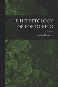 bokomslag The Herpetology of Porto Rico