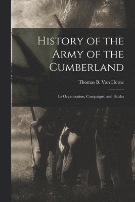 Thomas B Van Horne - History of the Army of the Cumberland, Häftad