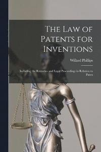 bokomslag The law of Patents for Inventions; Including the Remedies and Legal Proceedings in Relation to Paten