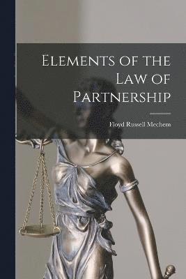 bokomslag Elements of the Law of Partnership