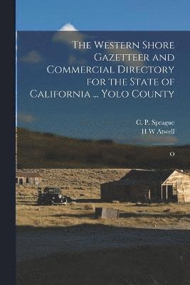 The Western Shore Gazetteer and Commercial Directory for the State of California ... Yolo County 1