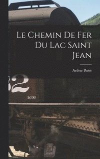 bokomslag Le Chemin de fer du Lac Saint Jean
