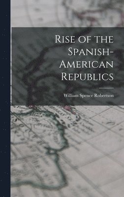 Rise of the Spanish-American Republics 1