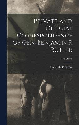 Private and Official Correspondence of Gen. Benjamin F. Butler; Volume 1 1