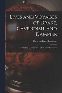 bokomslag Lives and Voyages of Drake, Cavendish, and Dampier