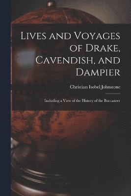 Lives and Voyages of Drake, Cavendish, and Dampier 1