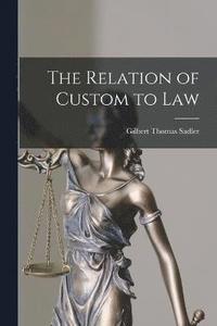 bokomslag The Relation of Custom to Law