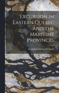 bokomslag Excursion in Eastern Quebec and the Maritime Provinces