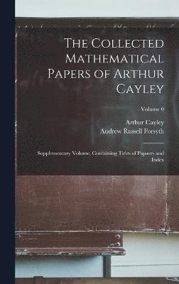 The Collected Mathematical Papers of Arthur Cayley 1